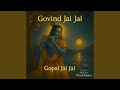 Govind Jai Jai Gopal Jai Jai