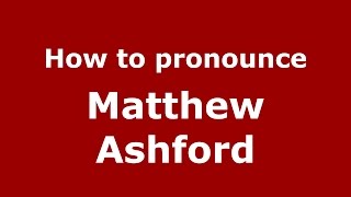 How to pronounce Matthew Ashford