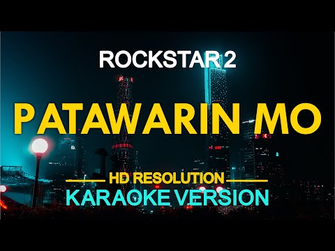PATAWARIN MO - Rockstar 2 (KARAOKE Version)