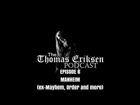 The Thomas Eriksen Podcast #6 - Manheim (ex-Mayhem, Order and more)