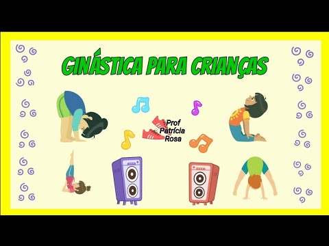 Ginástica para crianças - Educação Física - Patrícia Rosa