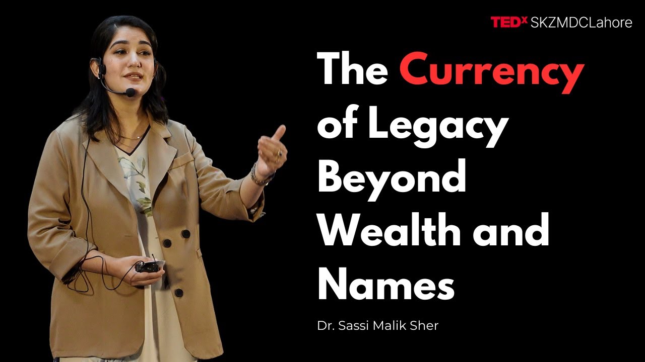 The Currency of Legacy Beyond Wealth and Names | Dr. Sassi Malik Sher | TEDxSKZMDC Lahore