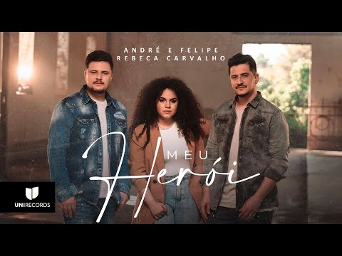 André e Felipe e Rebeca Carvalho - Meu Herói