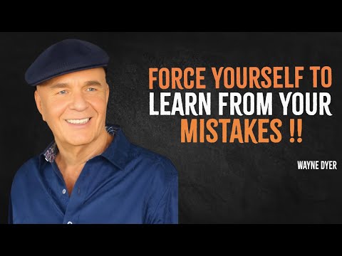 Force Yourself To Learn From Your Mistakes | Wayne Dyer Motivation
