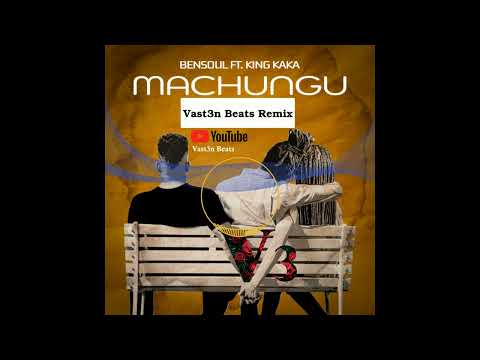 Bensoul ft King Kaka- Machungu (Vast3n Beats RMX)