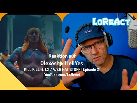 Reaction Olexesh x HellYes - KILL KILL ft. LX / WER HAT STOFF | Reaktion von LoReAct | german rap