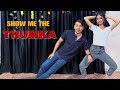 Show Me The Thumka Dance Video | Tu Jhoothi Mai Makkaar | Ranbir , Shraddha | Cover