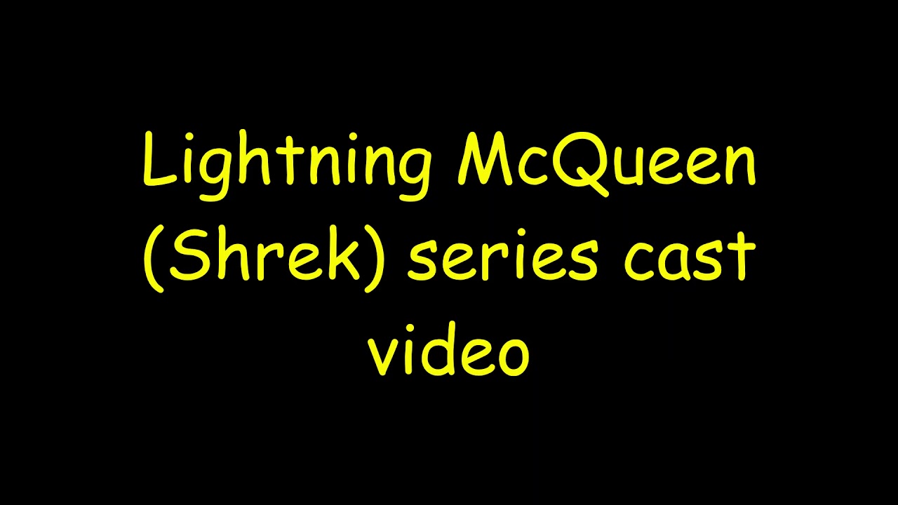 Lightning McQueen (Shrek) Series Cast Video