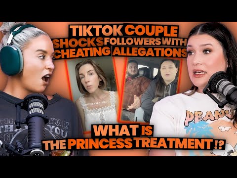 TikTok Couple's MESSY Cheating Allegations SHOCK Viewers + What Is 'The Princess Treatment'? (258)