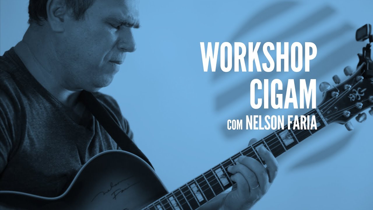 Workshop com Nelson Faria no Cigam - Centro Musical