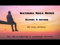 Wathura Nala Remix Slowed Reverb Full Song
