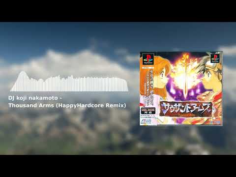 DJ koji nakamoto - Thousand Arms (HappyHardcore Remix)