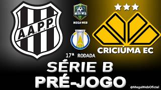 PONTE PRETA 1 x 2 CRICIÚMA -- Pré-jogo (BRASILEIRÃO SÉRIE B 2026 -- 17ª Rodada)