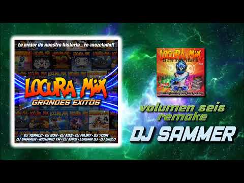 LOCURA MIX 'GRANDES EXITOS' Volumen 6 Remake by Dj. Sammer