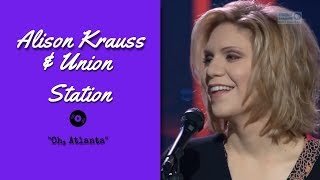 Alison Krauss &amp; Union Station – Oh, Atlanta [ Live | 2003 ]