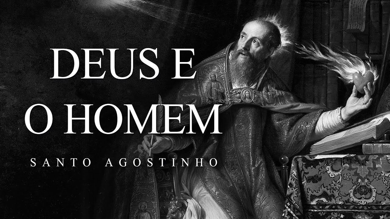 Santo Agostinho - Deus e o Homem