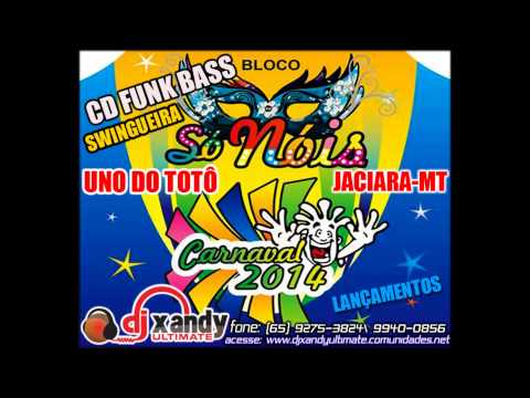 CD FUNK BASS E SWING 2014   BLOCO SO NOIS  DJ XANDY ULTIMATE LANÇAMENTOS