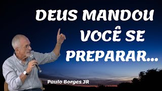 DEUS MANDOU VOCÊ SE PREPARAR - Pastor Paulo Borges Júnior
