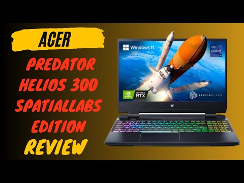 Acer Predator Helios 300 SpatialLabs: The Future of Gaming Laptops? [Review]