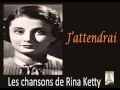 Rina Ketty - J'attendrai