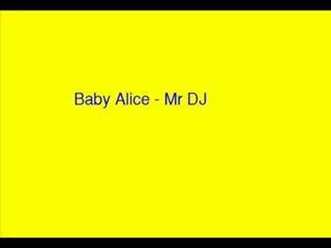 baby alice - mr dj