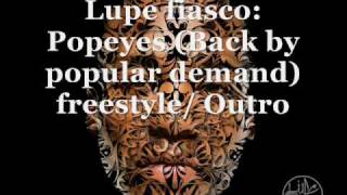 Lupe fiasco - Popeyes (Popular demand) / Outro (Enemy of the state)