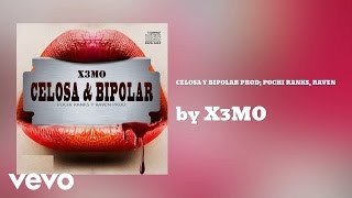 X3MO - CELOSA Y BIPOLAR (AUDIO)