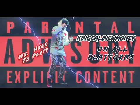 NEW SONG (WE HERE TO PARTY) FT. KINGCALI    AND PRODUCED BY KINGCALINEWMONEY. ENT /DOWN~N~DIRTY./