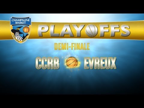23/05/2013 : PLAYOFFS 1/2 FINALE retour : CCRB - EVREUX Résumé du match
