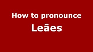 How to pronounce Leães