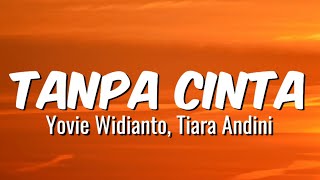 Download lagu Tanpa Cinta - Yovie Widianto, Tiara Andini | Lirik Lagu mp3