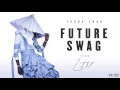 Young Thug - Future Swag [Official Audio]