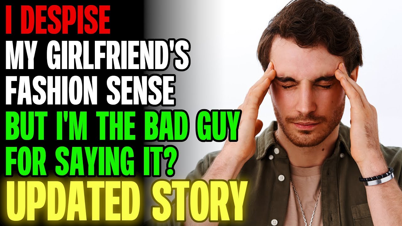 I Despise My Girlfriend's Fashion Sense, But I'm The Bad Guy For Saying It? r/Relationships