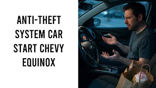 Anti Theft System Car Wont Start Chevy Equinox