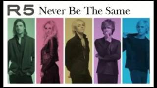 Never Be The Same R5