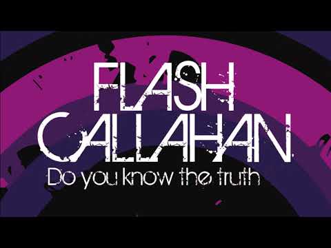 Flash Callahan - Do You Know the Truth