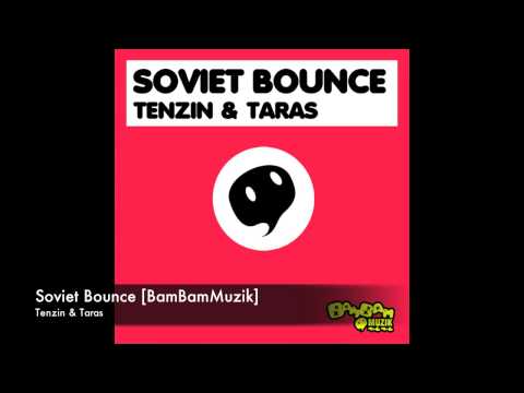 Tenzin & Taras - Soviet Bounce [BamBamMuzik]