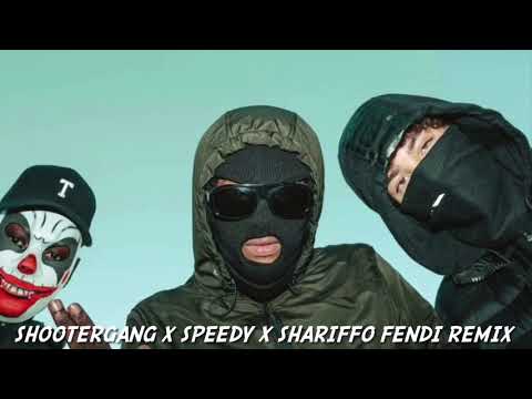 Shootergang x speedy x SHARIFFO (FENDI REMIX)