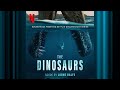 Where Life Refuses To End The Dinosaurs Official Soundtrack Netflix