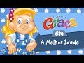 Turminha Da Graça A Melhor Idade