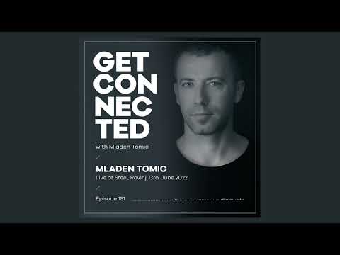 Get Connected with Mladen Tomic - 151 - Live at Steel, Rovinj, Cro, June 2022