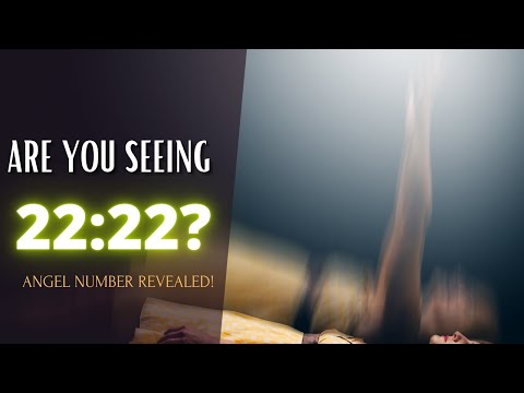 Angel Number 2222 - The Amazing Truth! Meaning and Symbolism of 22:22