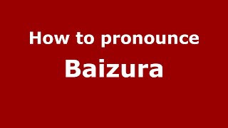 How to pronounce Baizura