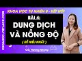 Khoa học tự nhiên 8 Bài 4: Dung dịch và nồng độ - Kết nối tri thức