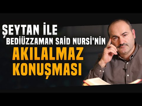 Şeytan İle Bediüzzaman Said Nursi'nin Akılalmaz Konuşması | Said Şaşmaz