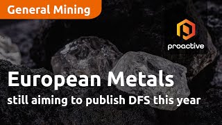 european-metals-still-aiming-to-publish-dfs-this-year