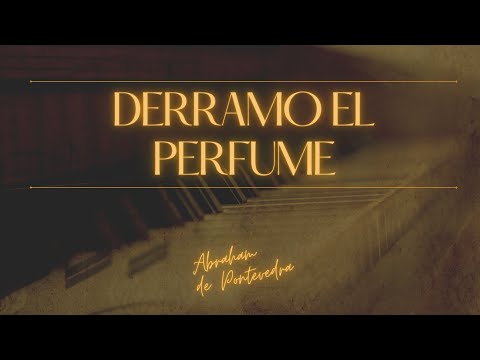 Abraham de Pontevedra - Derramo el perfume (cover)
