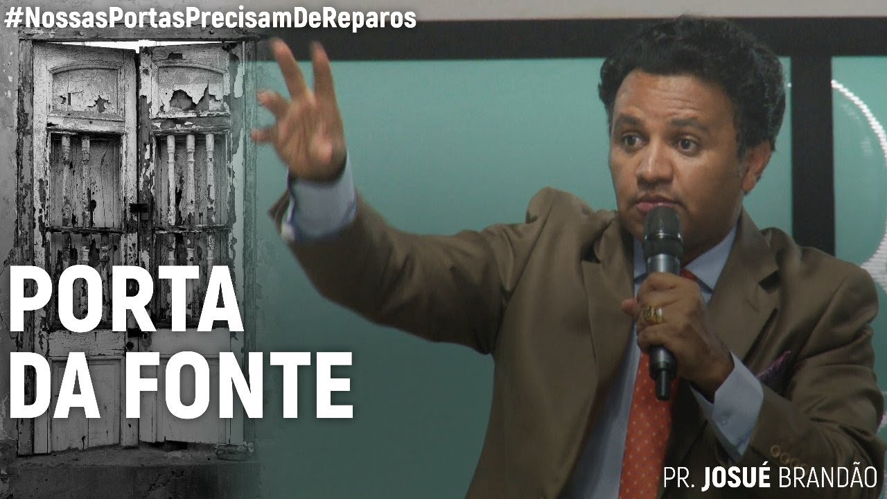 Porta da Fonte #NossasPortasPrecisamDeReparos | Pr. Josué Brandão