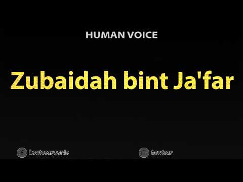 How To Pronounce Zubaidah bint Ja'far