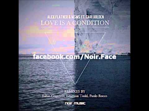 Alex Flatner and MSMS ft Cari Golden - Love Is A Condition [Fabio Giannelli Remix] - Noir Music